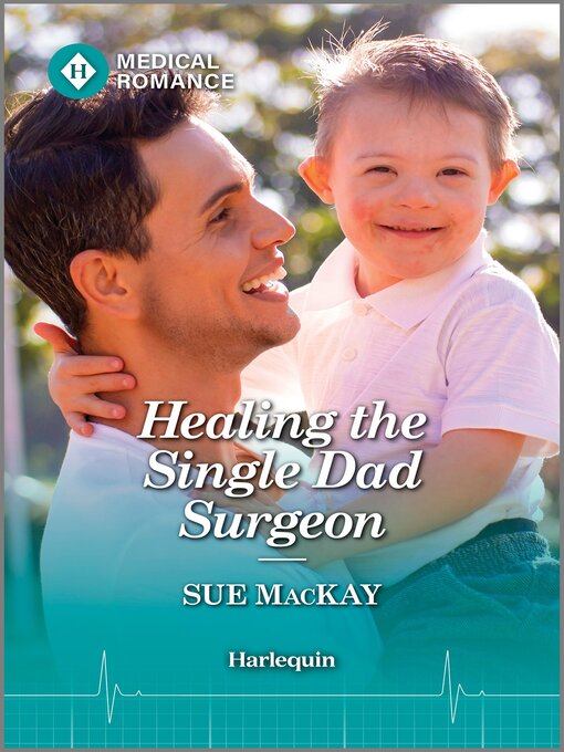Title details for Healing the Single Dad Surgeon by Sue MacKay - Available